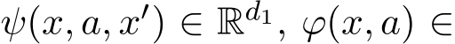  ψ(x, a, x′) ∈ Rd1, ϕ(x, a) ∈