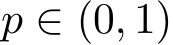  p ∈ (0, 1)