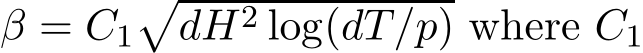  β = C1�dH2 log(dT/p) where C1