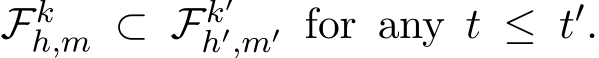  Fkh,m ⊂ Fk′h′,m′ for any t ≤ t′.