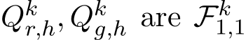  Qkr,h, Qkg,h are Fk1,1