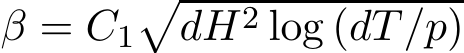 β = C1�dH2 log (dT/p)