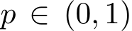  p ∈ (0, 1)