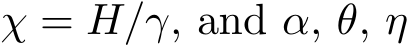  χ = H/γ, and α, θ, η