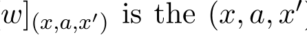 w](x,a,x′) is the (x, a, x′