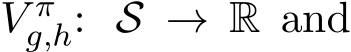  V πg,h: S → R and