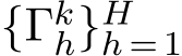  {Γkh}Hh = 1