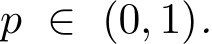  p ∈ (0, 1).