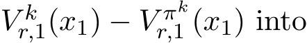  V kr,1(x1) − V πkr,1 (x1) into