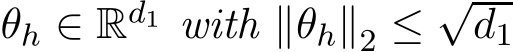 θh ∈ Rd1 with ∥θh∥2 ≤ √d1