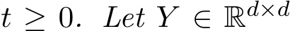  t ≥ 0. Let Y ∈ Rd×d 