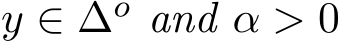  y ∈ ∆o and α > 0