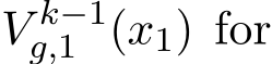  V k−1g,1 (x1) for