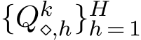  {Qk⋄,h}Hh = 1 