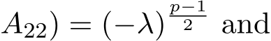 A22) = (−λ)p−12 and