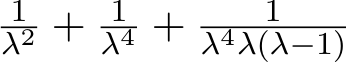 λ2 + 1λ4 + 1λ4λ(λ−1)