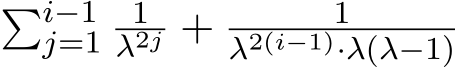  �i−1j=1 1λ2j + 1λ2(i−1)·λ(λ−1)