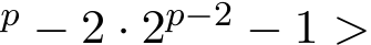 p − 2 · 2p−2 − 1 >