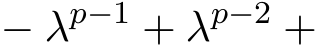  − λp−1 + λp−2 +