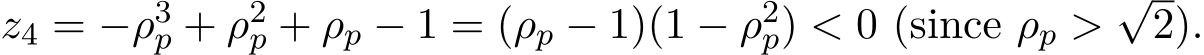  z4 = −ρ3p + ρ2p + ρp − 1 = (ρp − 1)(1 − ρ2p) < 0 (since ρp >√2).