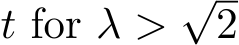  t for λ >√2