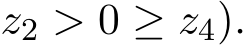  z2 > 0 ≥ z4).