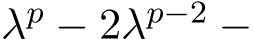  λp − 2λp−2 −