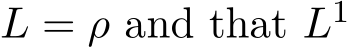  L = ρ and that L1 