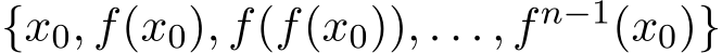  {x0, f(x0), f(f(x0)), . . . , fn−1(x0)}