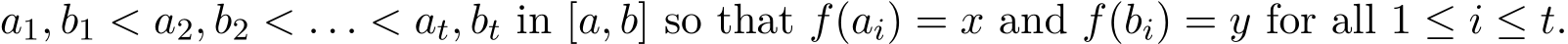 a1, b1 < a2, b2 < . . . < at, bt in [a, b] so that f(ai) = x and f(bi) = y for all 1 ≤ i ≤ t.