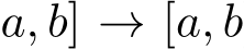 a, b] → [a, b