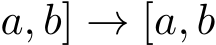 a, b] → [a, b