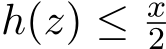  h(z) ≤ x2