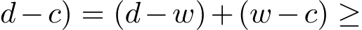 d−c) = (d−w)+(w −c) ≥