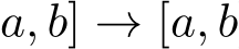 a, b] → [a, b