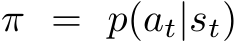 π = p(at|st)