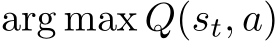 arg max Q(st, a)