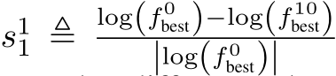  s11 ≜ log(f 0best)−log(f 10best)|log(f 0best)|