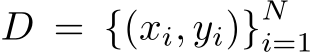  D = {(xi, yi)}Ni=1