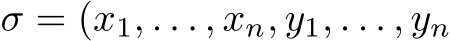  σ = (x1, . . . , xn, y1, . . . , yn