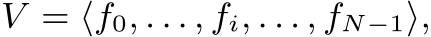 V = ⟨f0, . . . , fi, . . . , fN−1⟩,