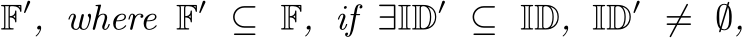  F′, where F′ ⊆ F, if ∃ID′ ⊆ ID, ID′ ̸= ∅,