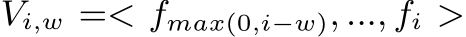  Vi,w =< fmax(0,i−w), ..., fi >