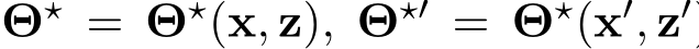  Θ⋆ = Θ⋆(x, z), Θ⋆′ = Θ⋆(x′, z′