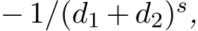  − 1/(d1 + d2)s,