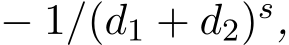  − 1/(d1 + d2)s,