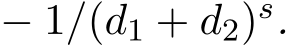  − 1/(d1 + d2)s.