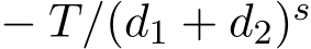  − T/(d1 + d2)s