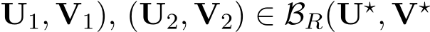 U1, V1), (U2, V2) ∈ BR(U⋆, V⋆