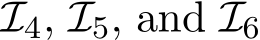  I4, I5, and I6
